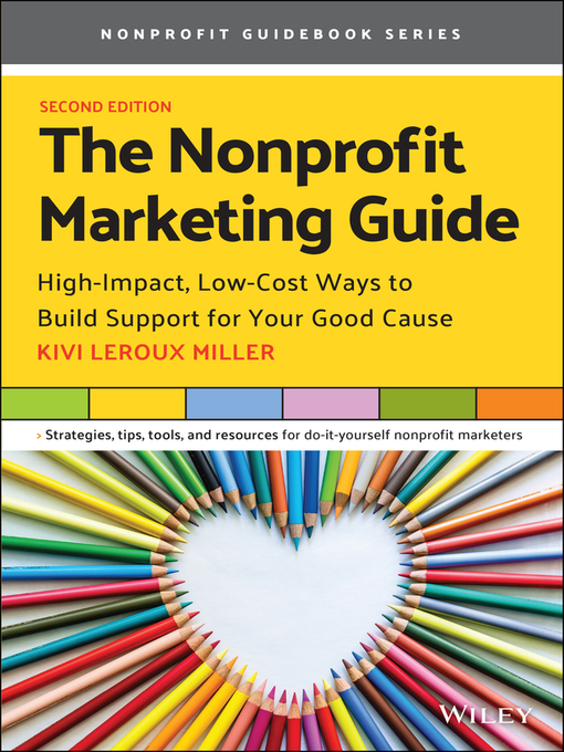 Title details for The Nonprofit Marketing Guide by Kivi Leroux Miller - Available